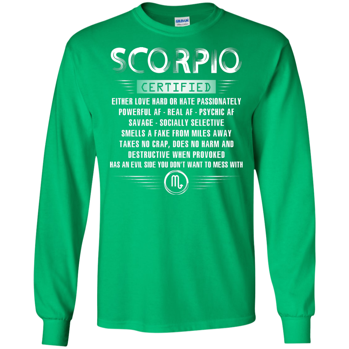 Scorpio Certified Either Love Hard Or Hate Passionately Powerful Af T-shirt Irish Green