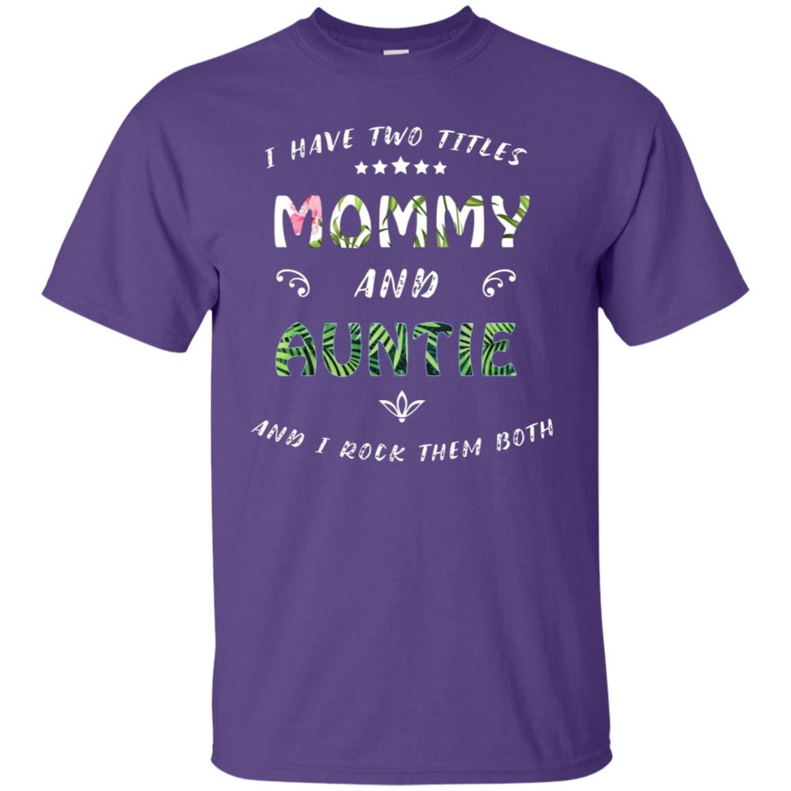 I Have Two Titles Mommy And Auntie Shirt Purple
