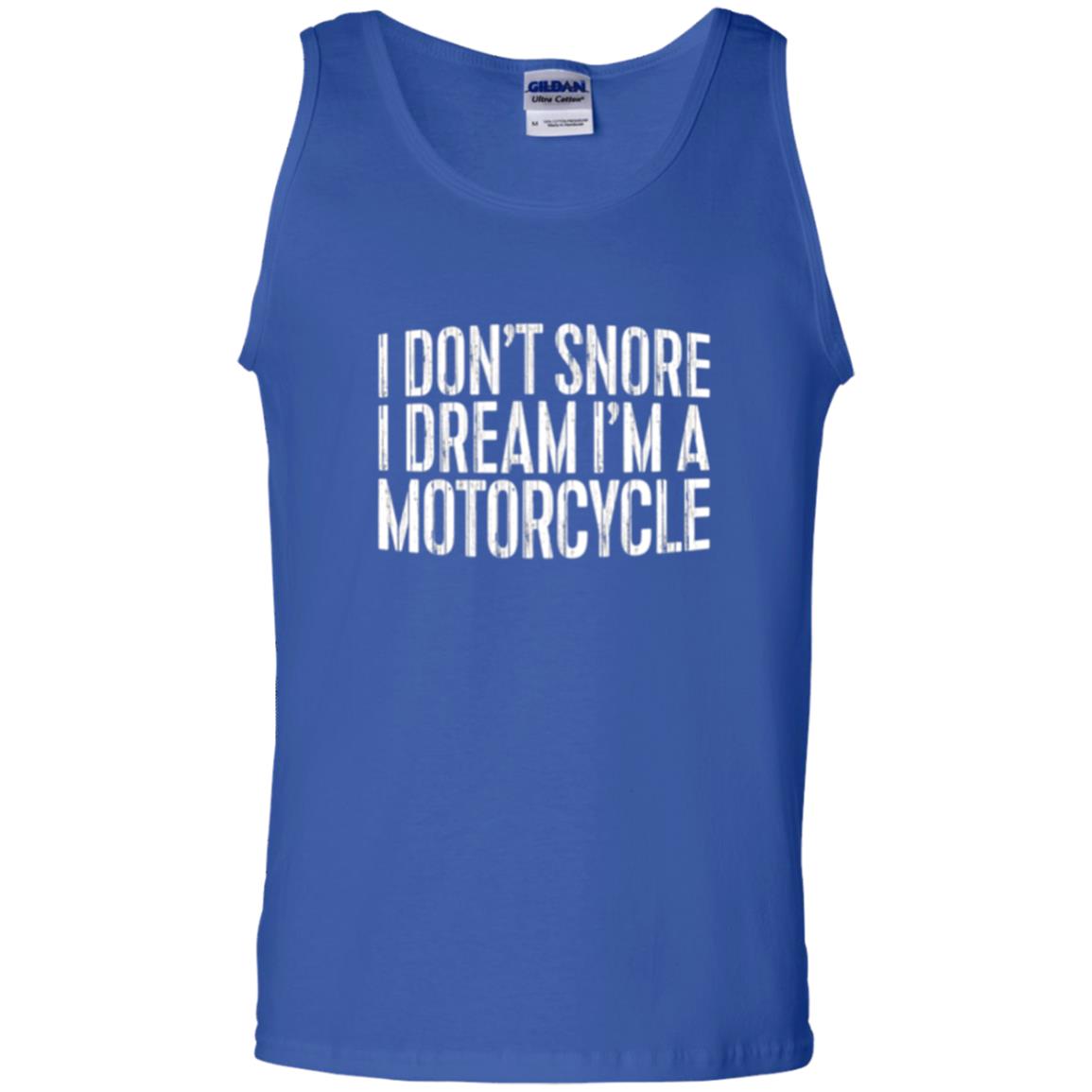 Motorcycle Lovers T-shirt I Don_t Snore I Dream I_m A Motorcycle Royal
