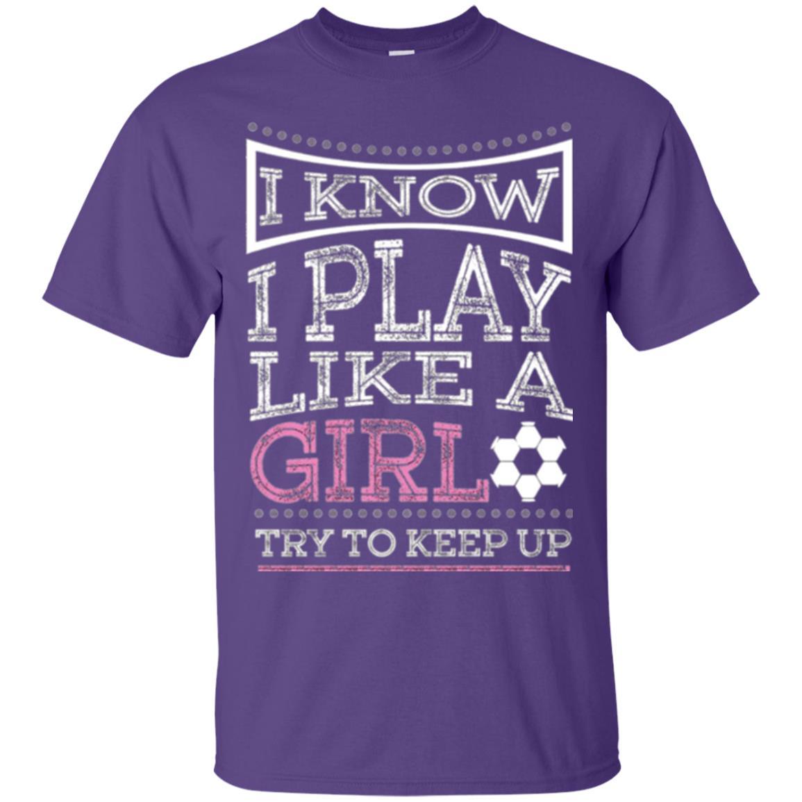 Soccer T-shirt I Know I Play Like A Girl Purple