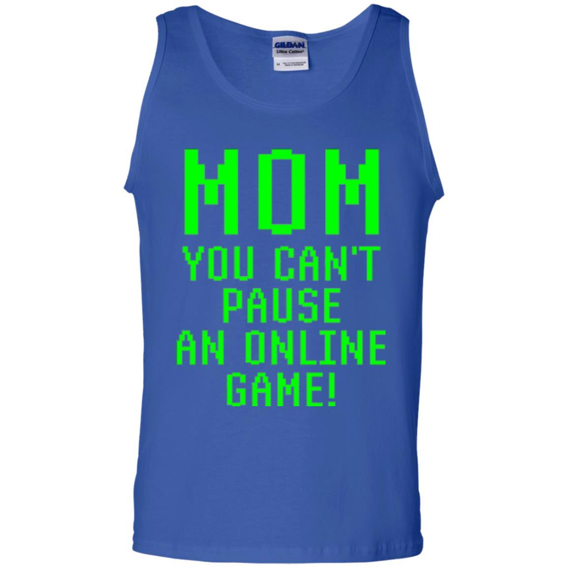 Gamer T-shirt Mom You Can't Pause An Online Game Royal