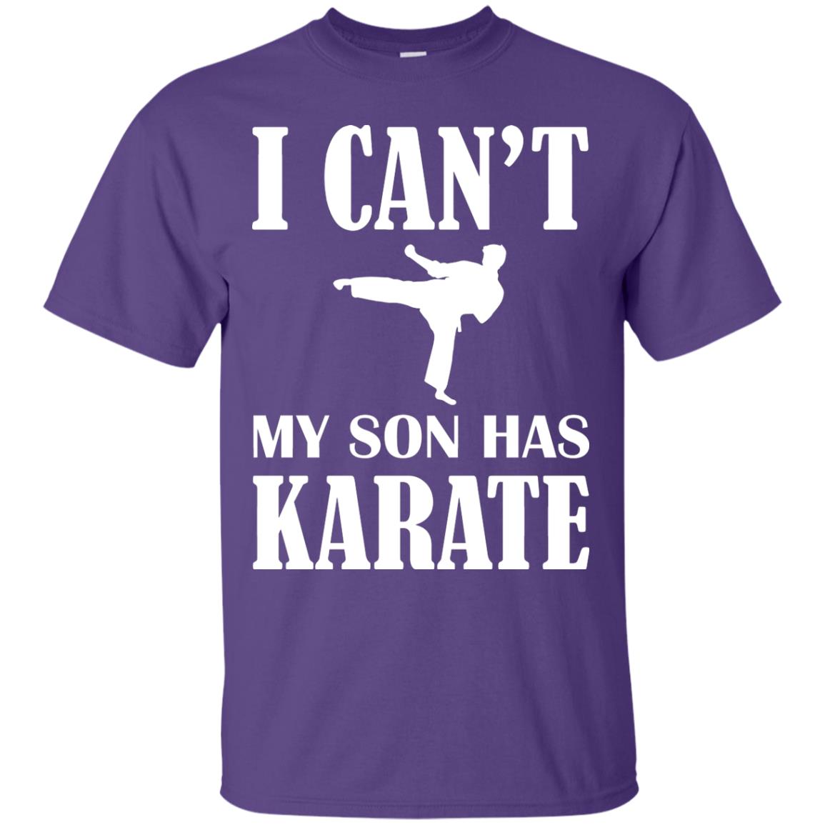I Can't My Son Has Karate Parents Shirt Purple