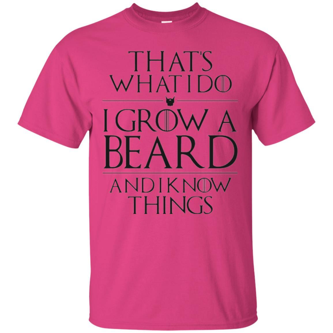 Beard T-shirt That_s What I Do I Grow A Beard And I Know Things Heliconia