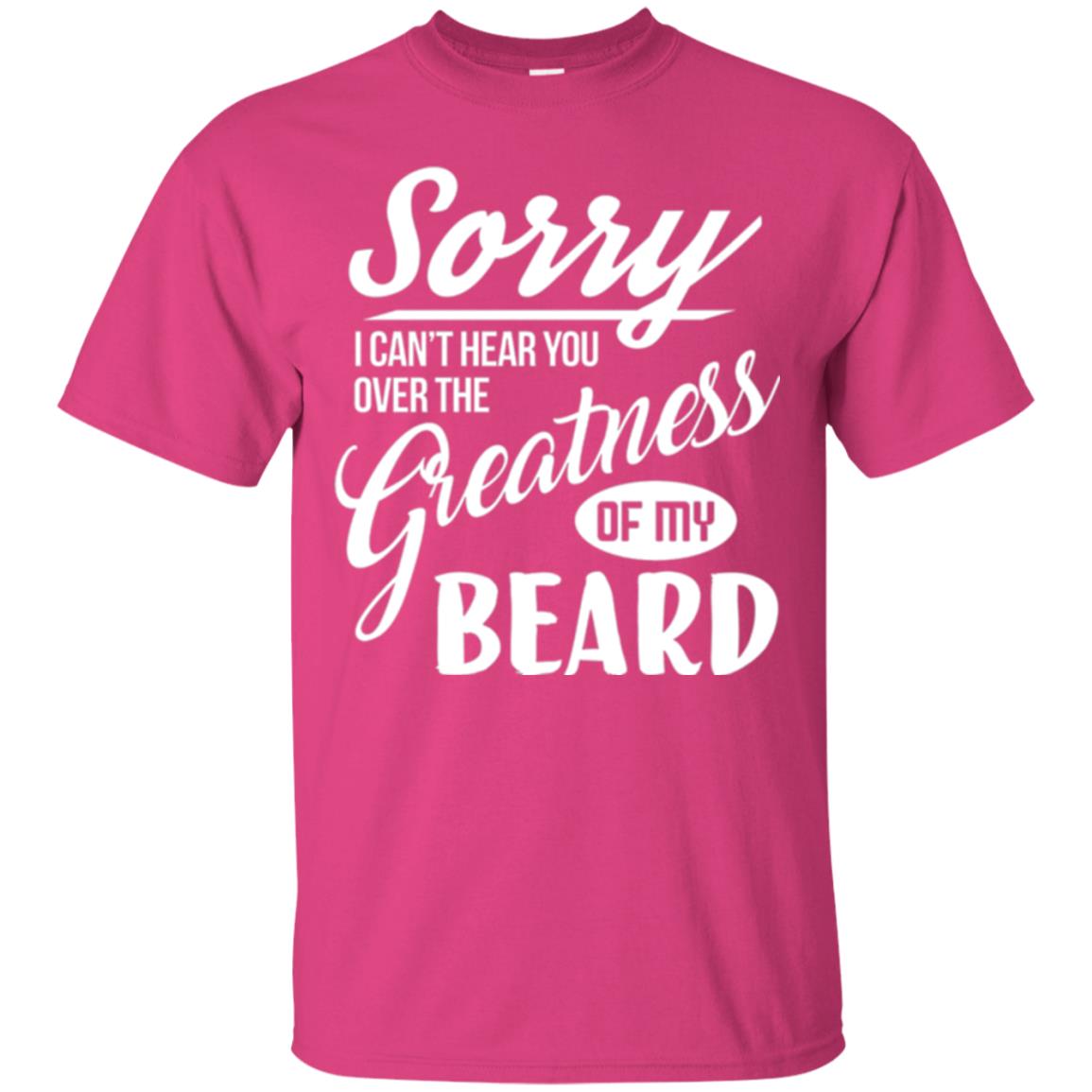 Bread Man T-shirt Sorry I Cant Hear You Over The Greatness Of My Beard Heliconia