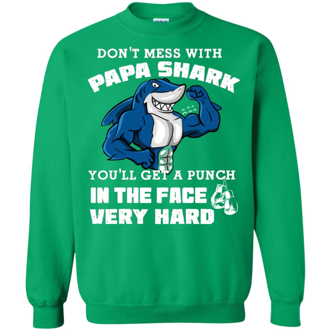 Don't Mess With Papa Shark You'll Get A Punch In The Face Very Hard Family Shark Shirt Irish Green