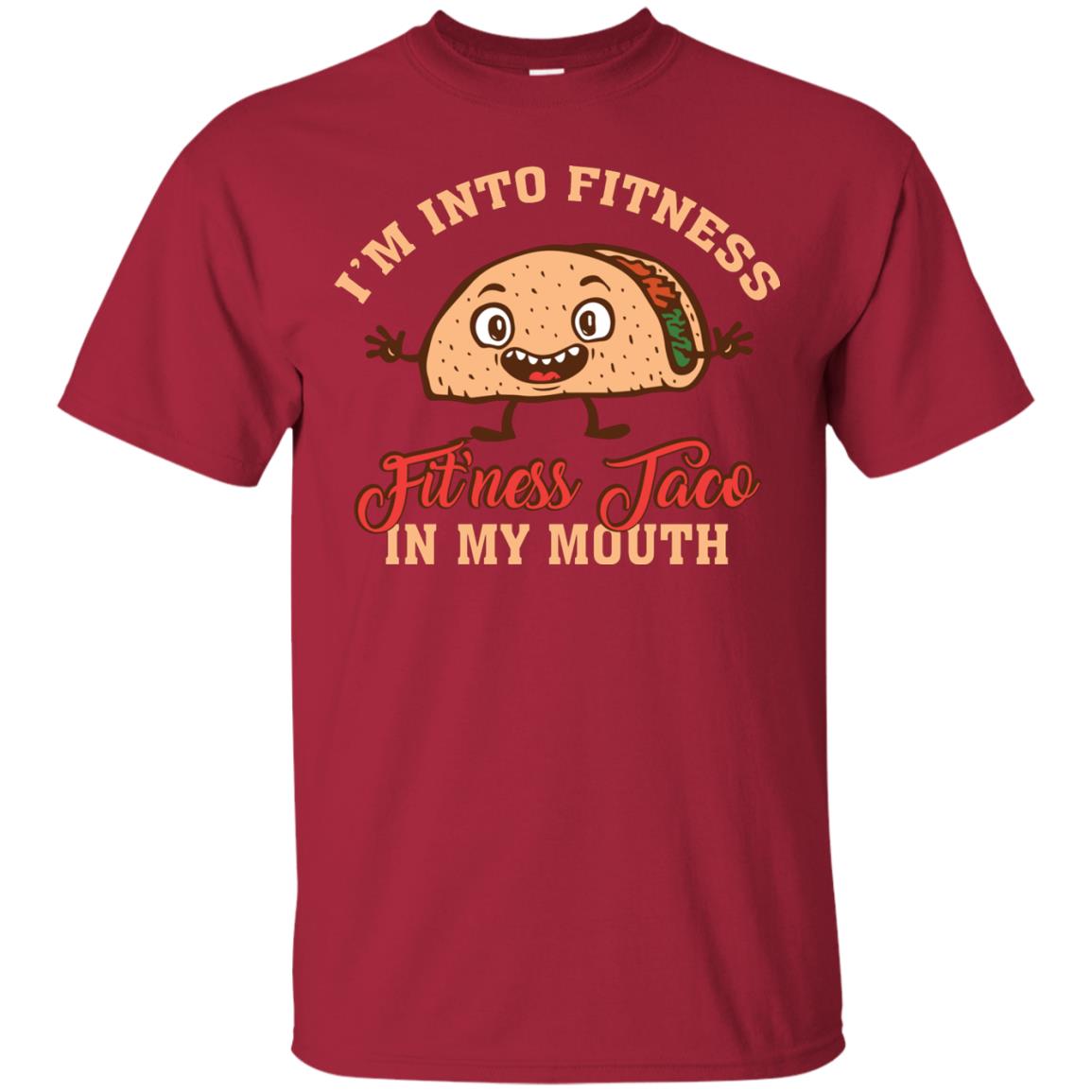 I’m Into Fitness Fit’ness Taco In My Mouth Taco Lover T-shirt Cardinal