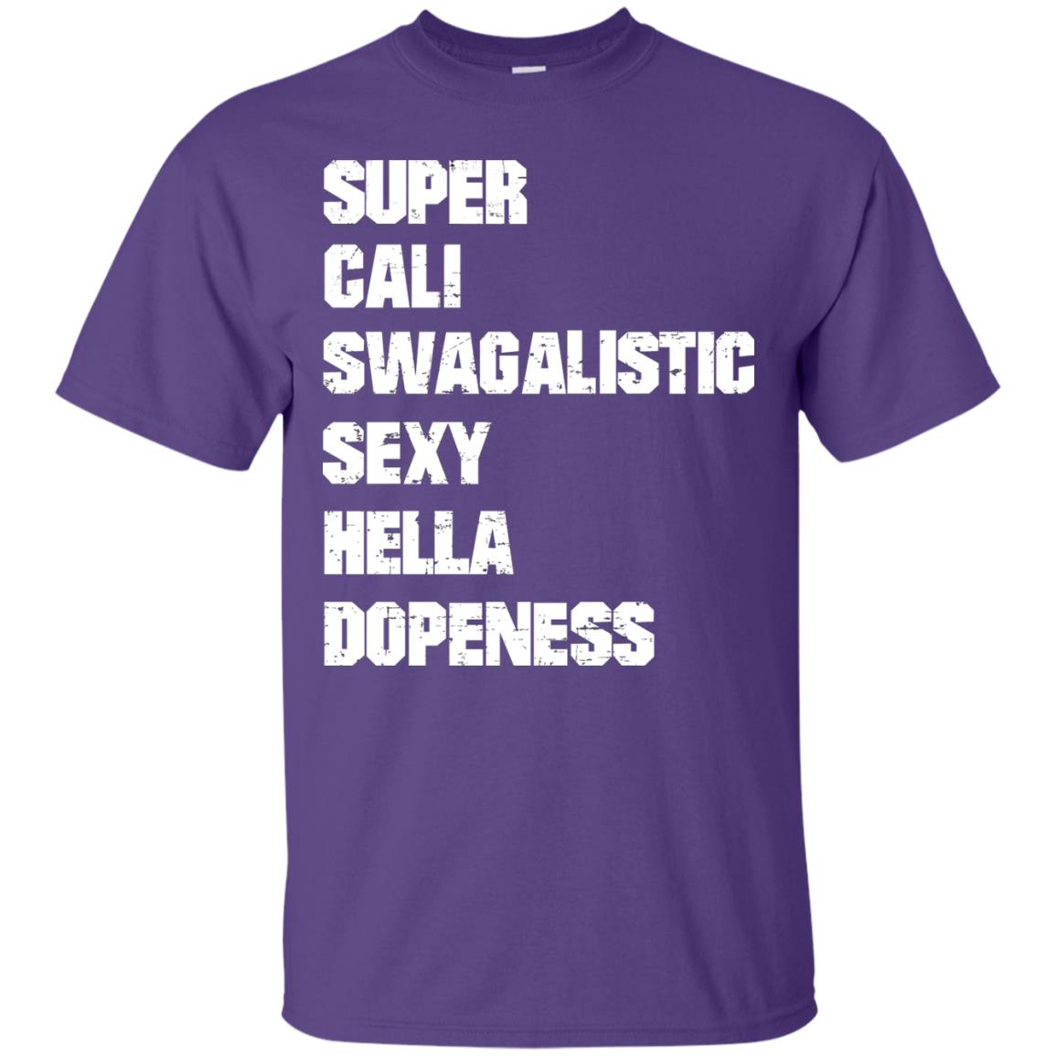 Super Cali Swagalistic Sexy Hella Dopeness Shirt Purple
