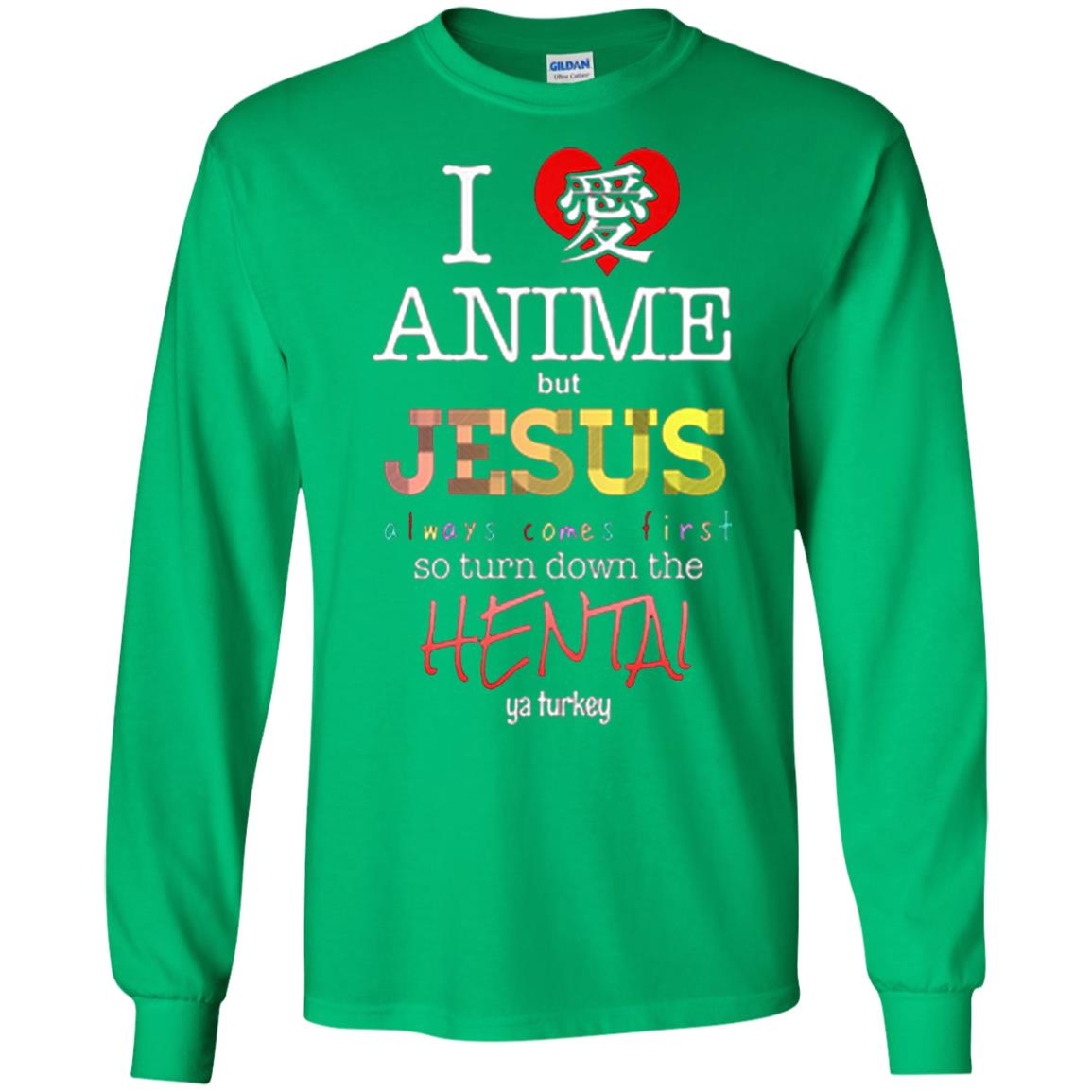 I Love Anime But Jesus Always Comes First Shirt Irish Green