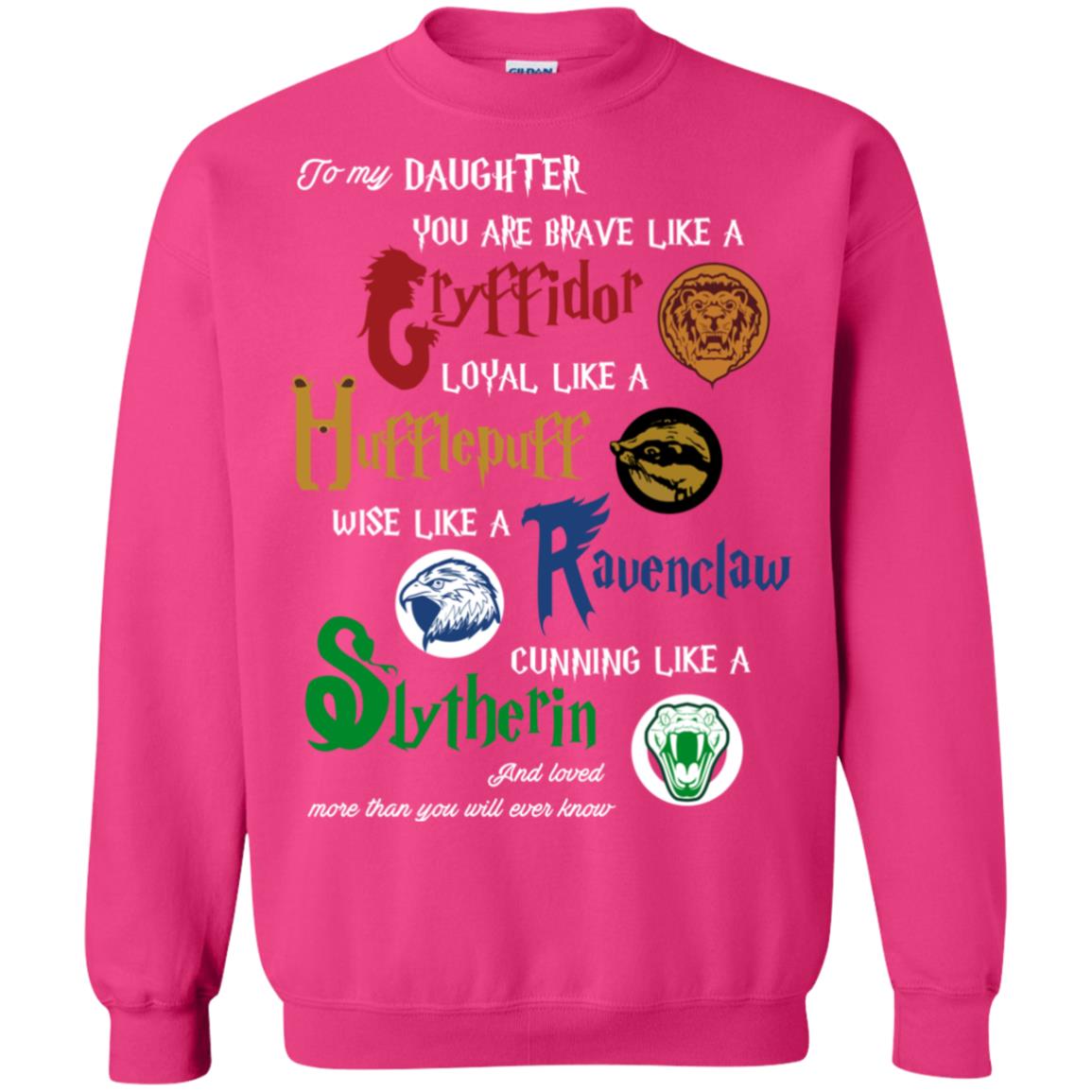 To My Daughter You Are Brave Like Gryffindor Loyal Like Hufflepuff Shirt Heliconia