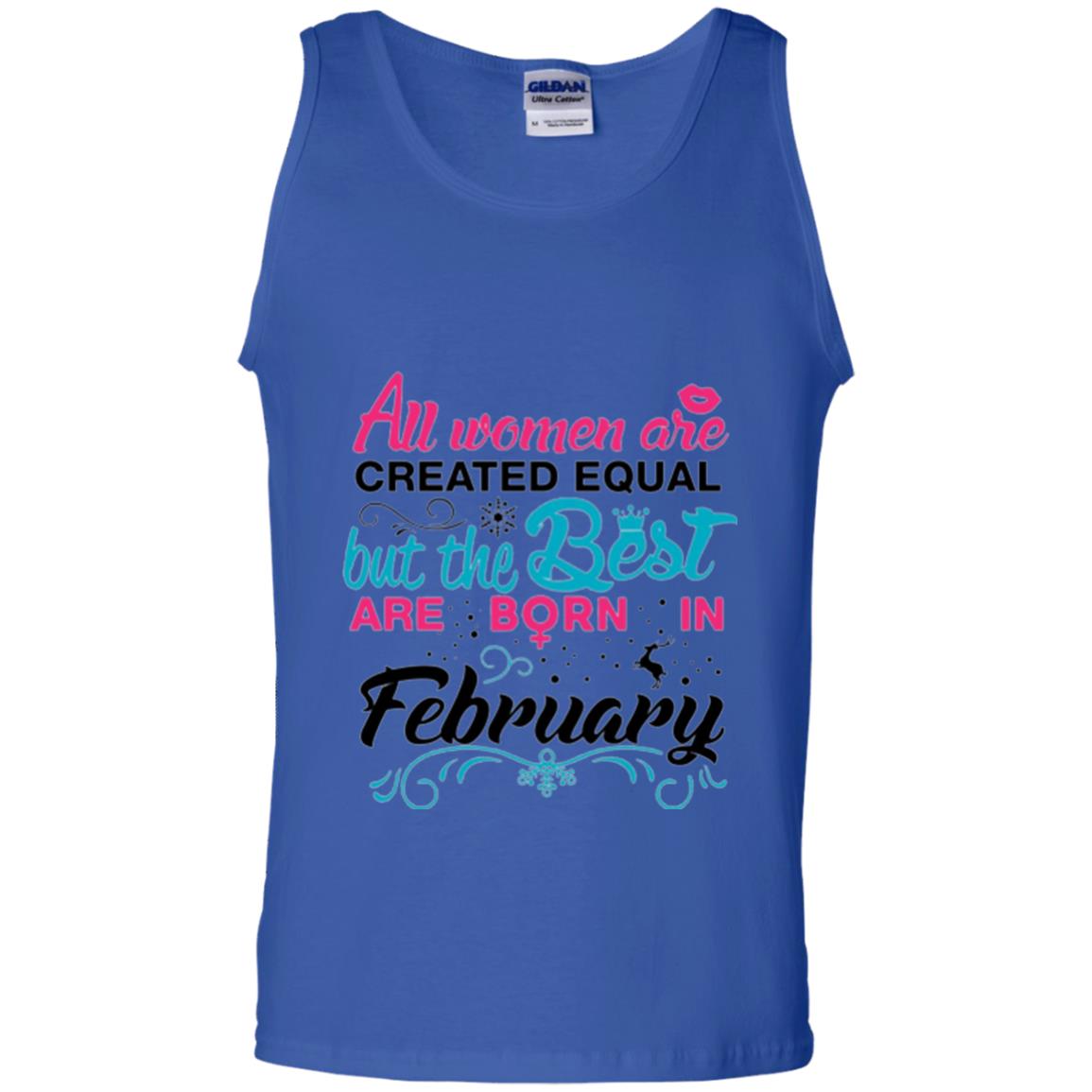 February T-shirt All Women Created Equal But The Best Are Born In February Royal