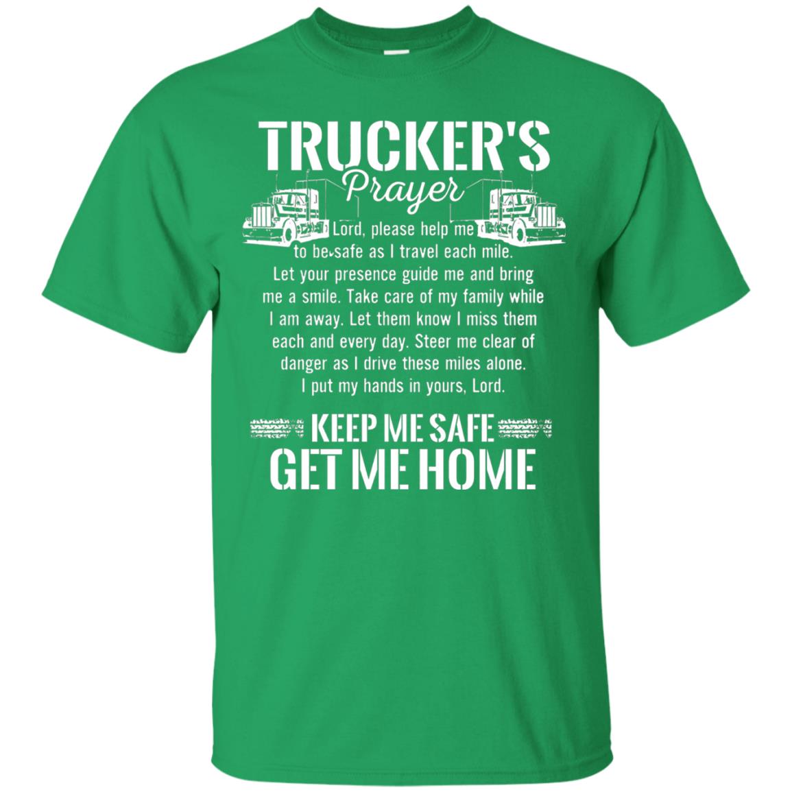 Trucker Prayer Keep Me Safe Get Me Home Truck Driver Shirt Irish Green