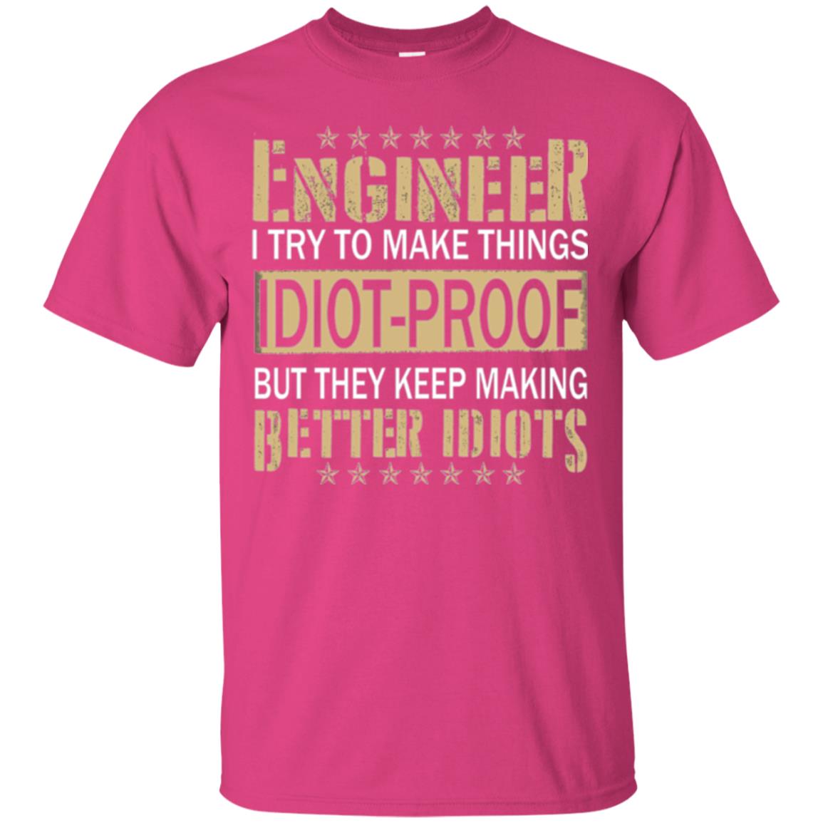 Engineer T-shirt Try To Make Things Idiot Proof Heliconia