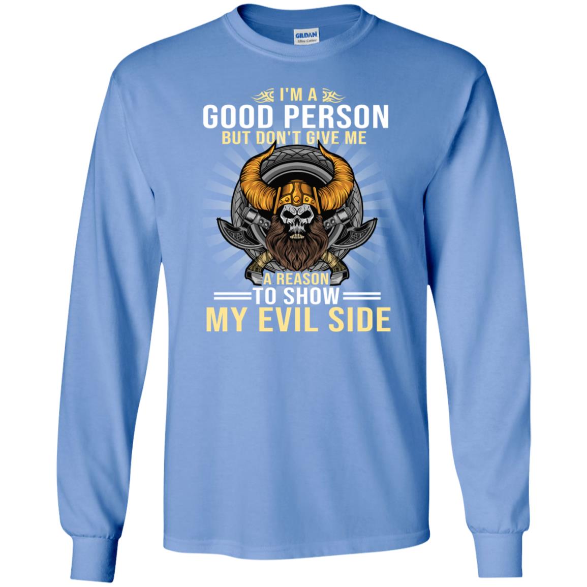 I'm A Good Person But Don't Give Me A Reason To Show My Evil Side Carolina Blue