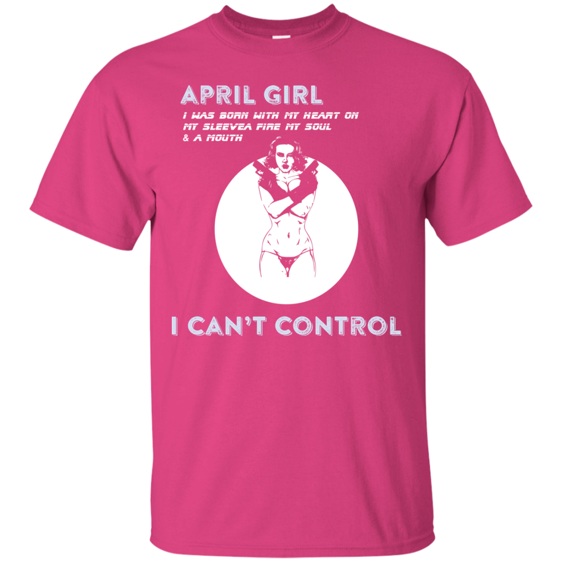April Girl I Was Born With My Heart T-shirt Heliconia