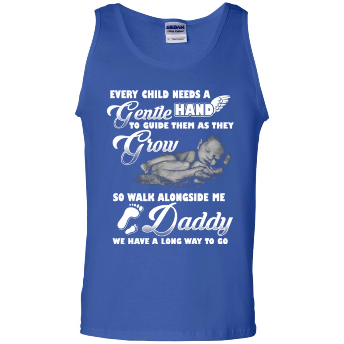 Every Child Needs A Gentle Hand To Guide Them As They Grow So Walk Alongside Me Daddy T-shirt Royal