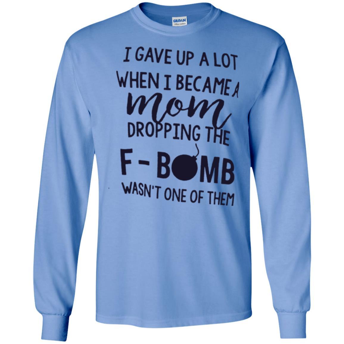 Mommy T-shirt I Gave Up A Lot When I Become A Mom Carolina Blue