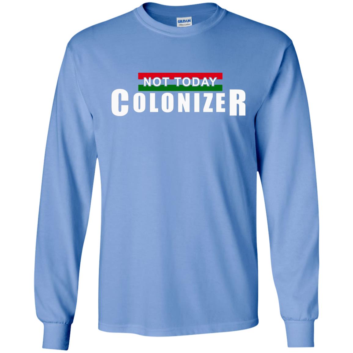 Not Today Colonizer Funny Novelty Political T-shirt Carolina Blue