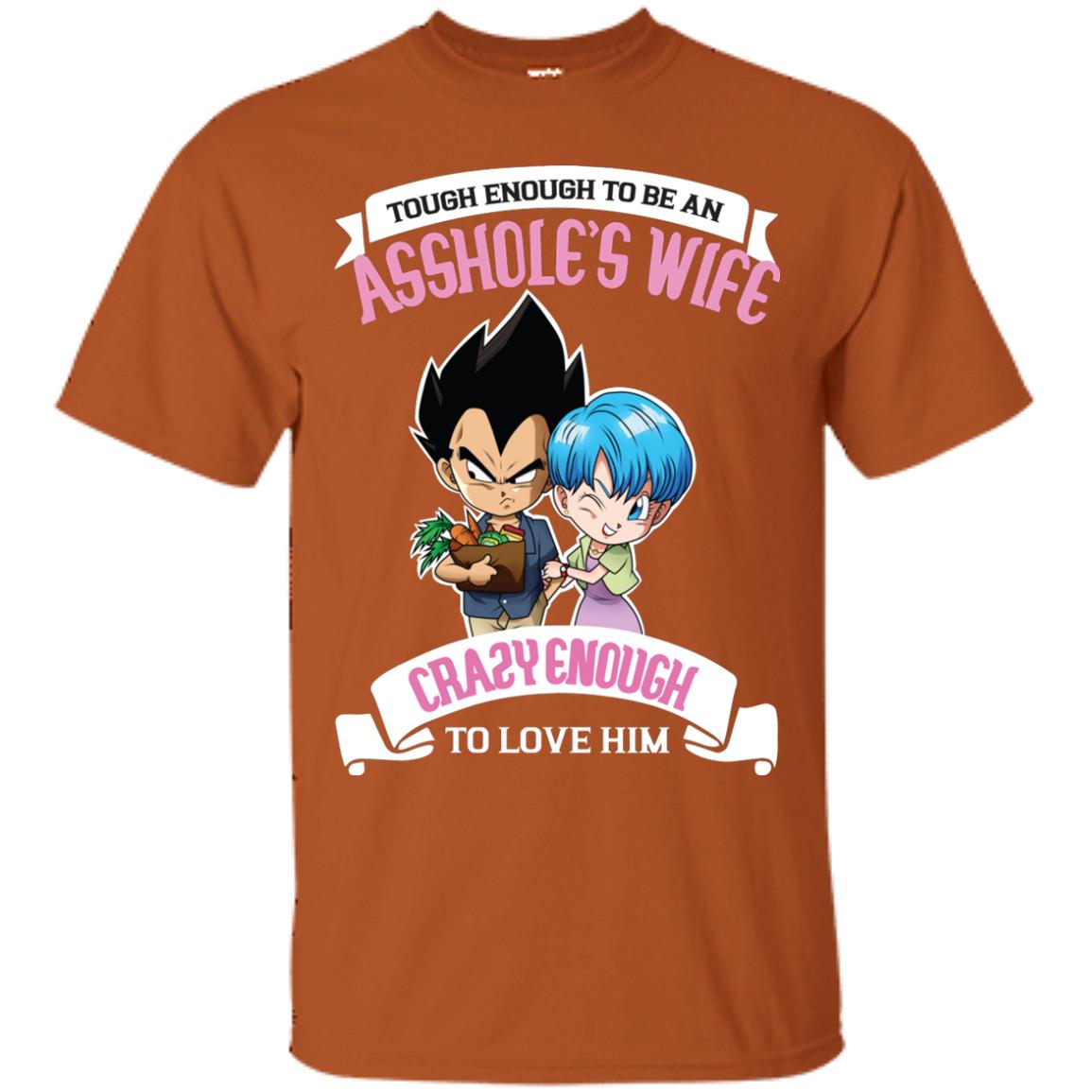 Tough Enough To Be An Asshole's Wife Carzy Enough To Love Him Shirt Texas Orange
