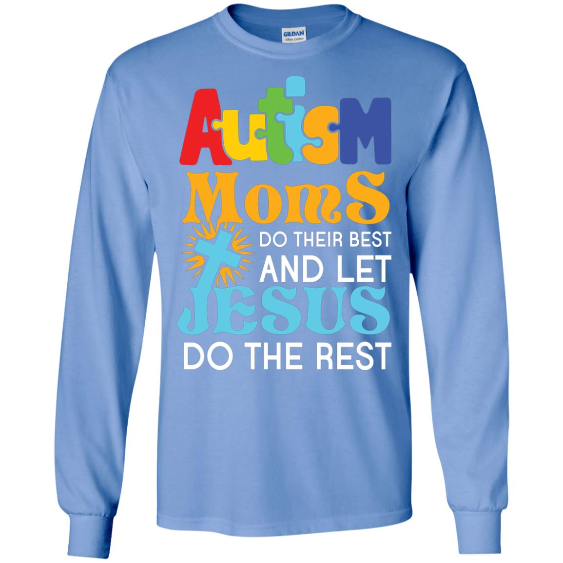 Autism Moms Do Their Best And Let Jesus Do The Rest Autism Mom T-shirt Carolina Blue