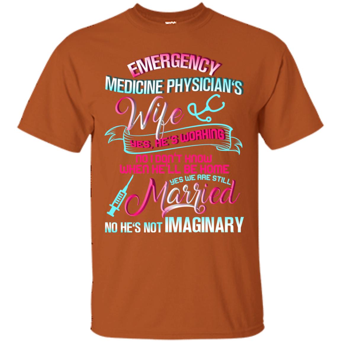 Emergency Medicine Physician's Wife Yes We Are Still Married Shirt Texas Orange