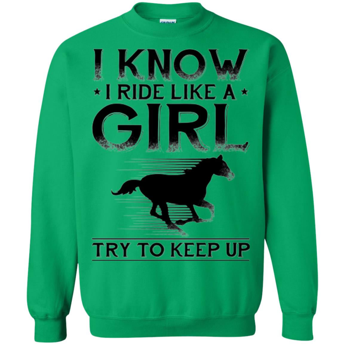 Horse Lovers T-shirt I Know I Ride Like A Girl Irish Green