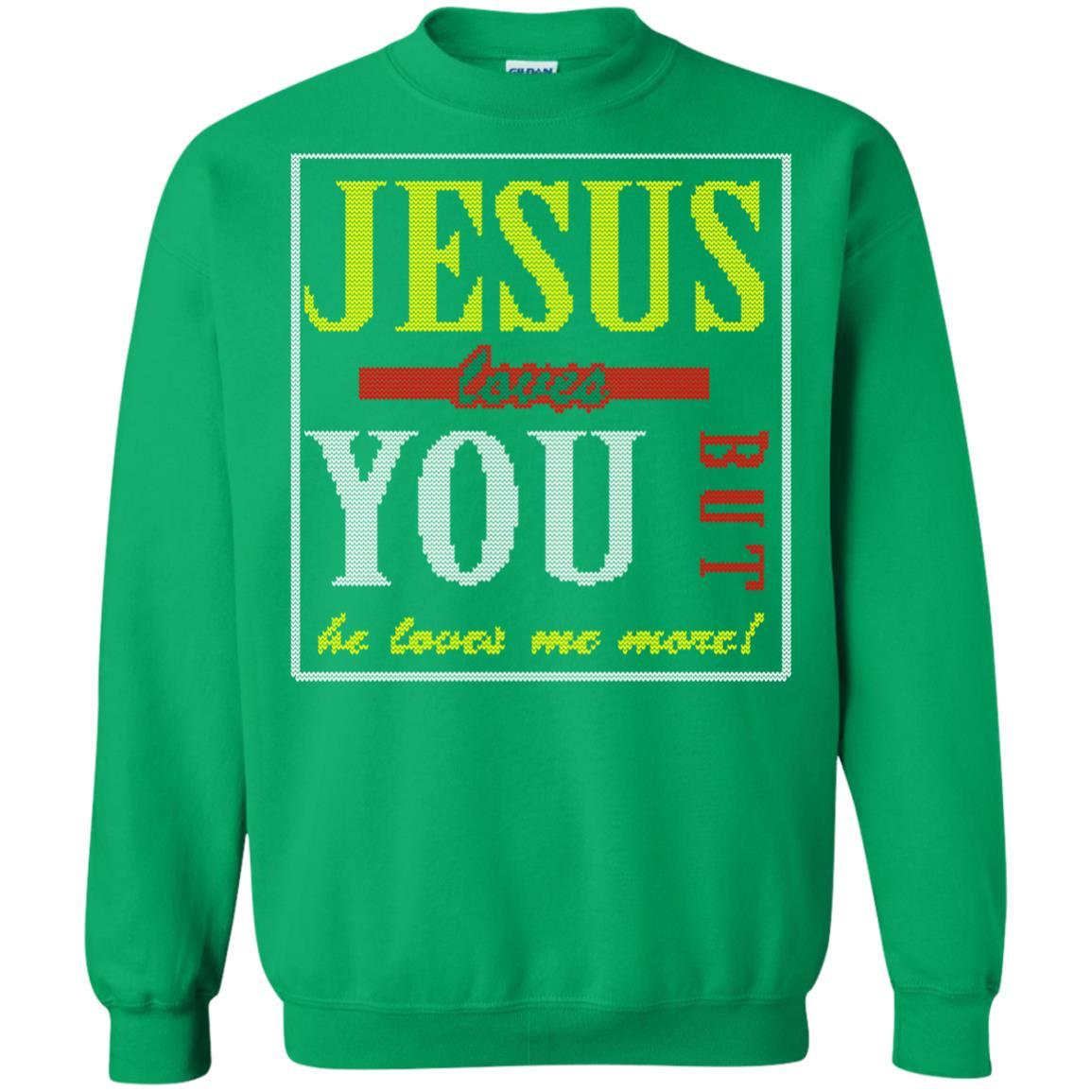 Jesus T-shirt Jesus Loves You But He Love Me More Irish Green