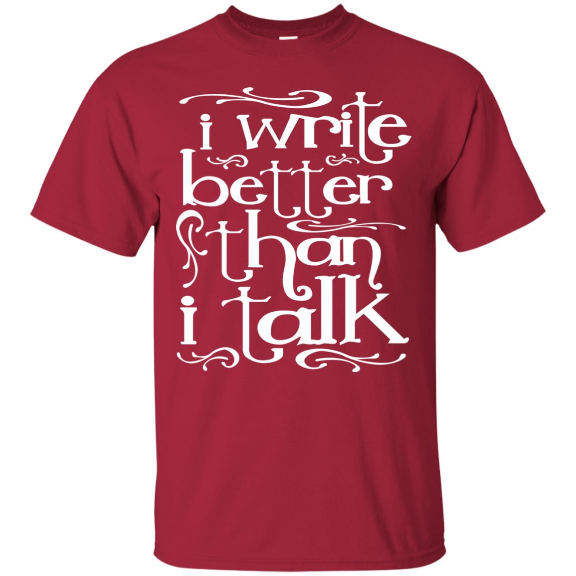 I Write Better Than I Talk Shirts Cardinal
