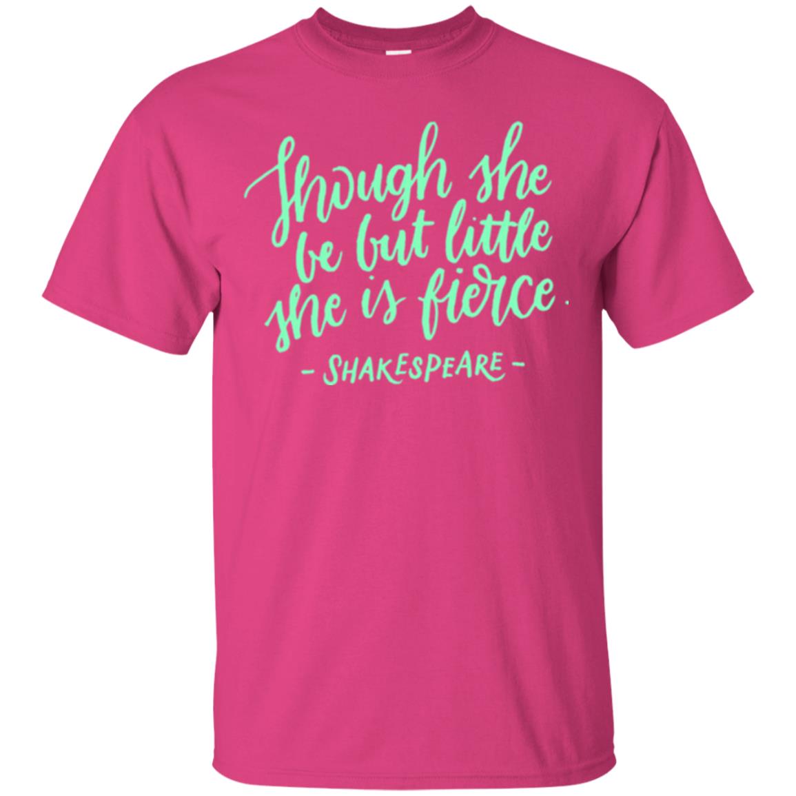Shakespeare T-shirt Though She Be But Little She Is Fierce Heliconia