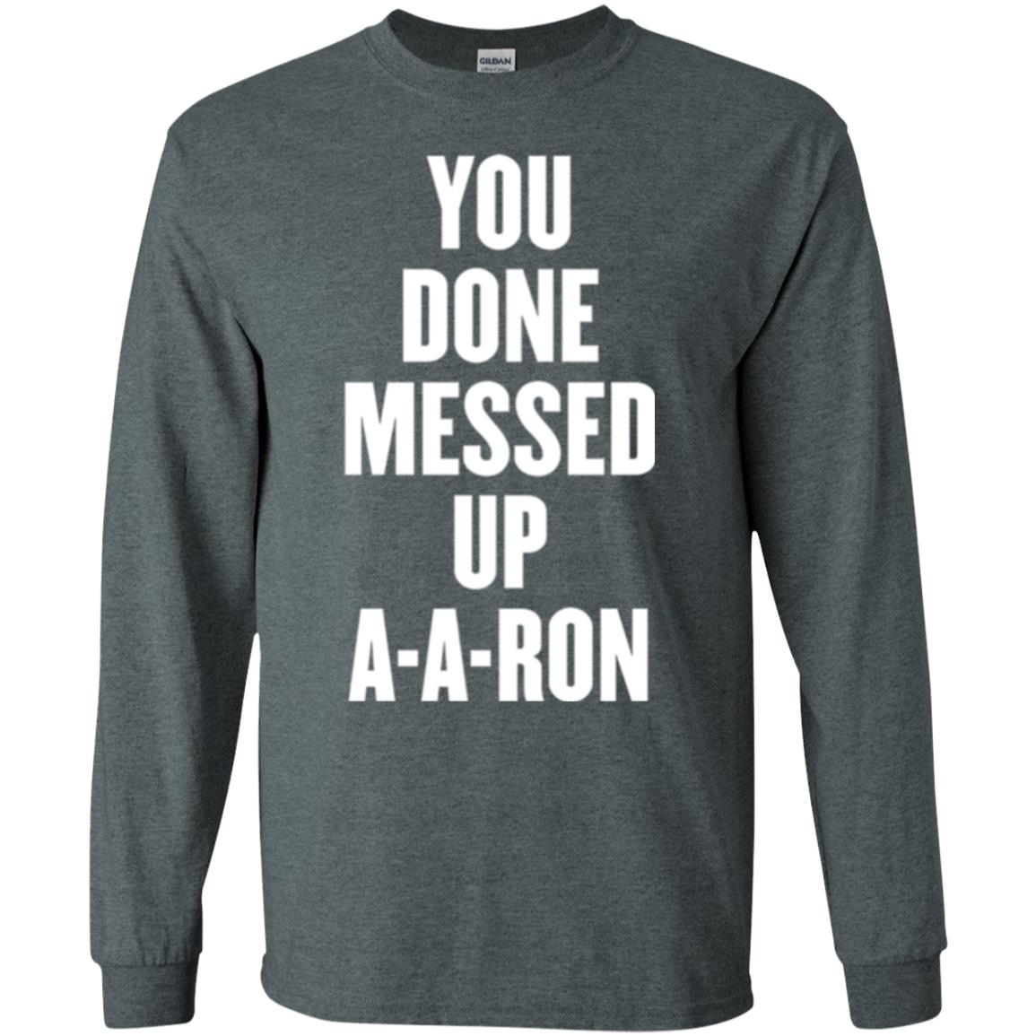 You Done Messed Up A-a-ron T-shirt Dark Heather