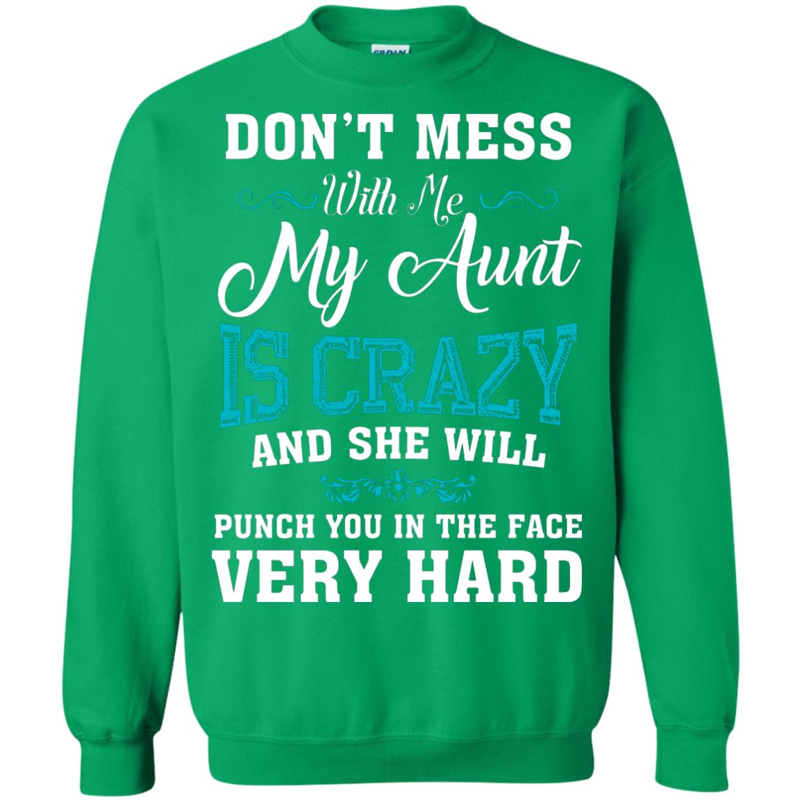 Don’t Mess With Me My Aunt Is Crazy Aunt T-shirt For Niece Or Nephew Irish Green