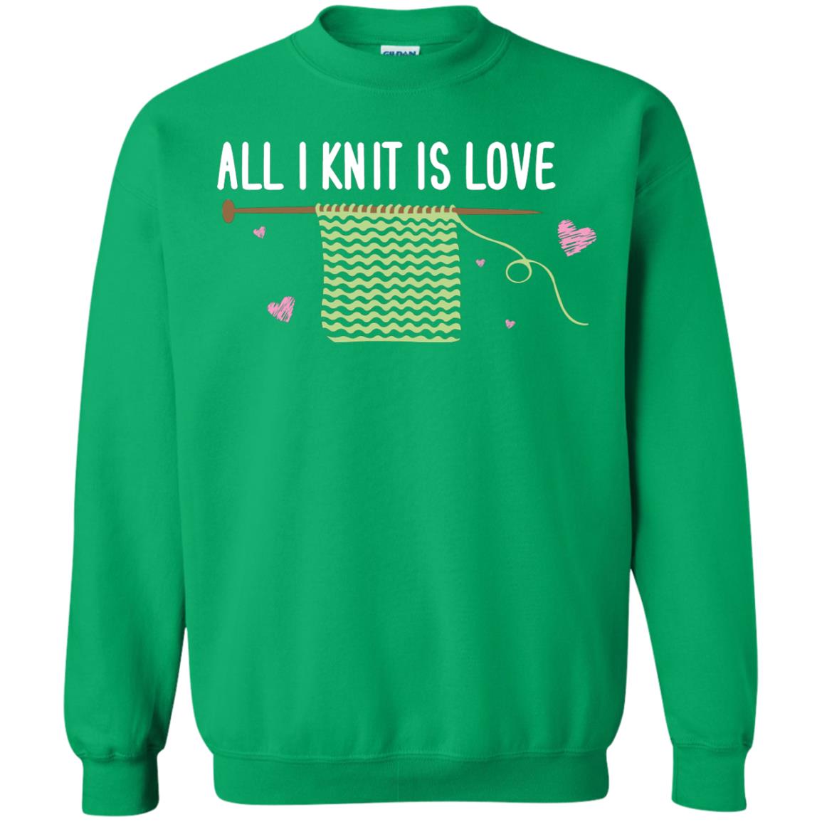 All I Knit Is Love Crocheting Lover Shirt Irish Green