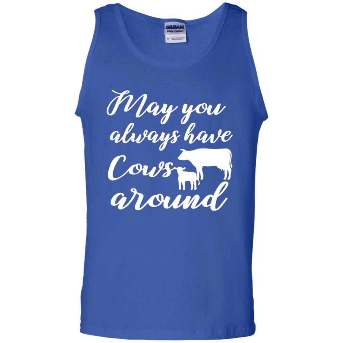 May You Always Have Cows Around Best Quote Shirt Royal
