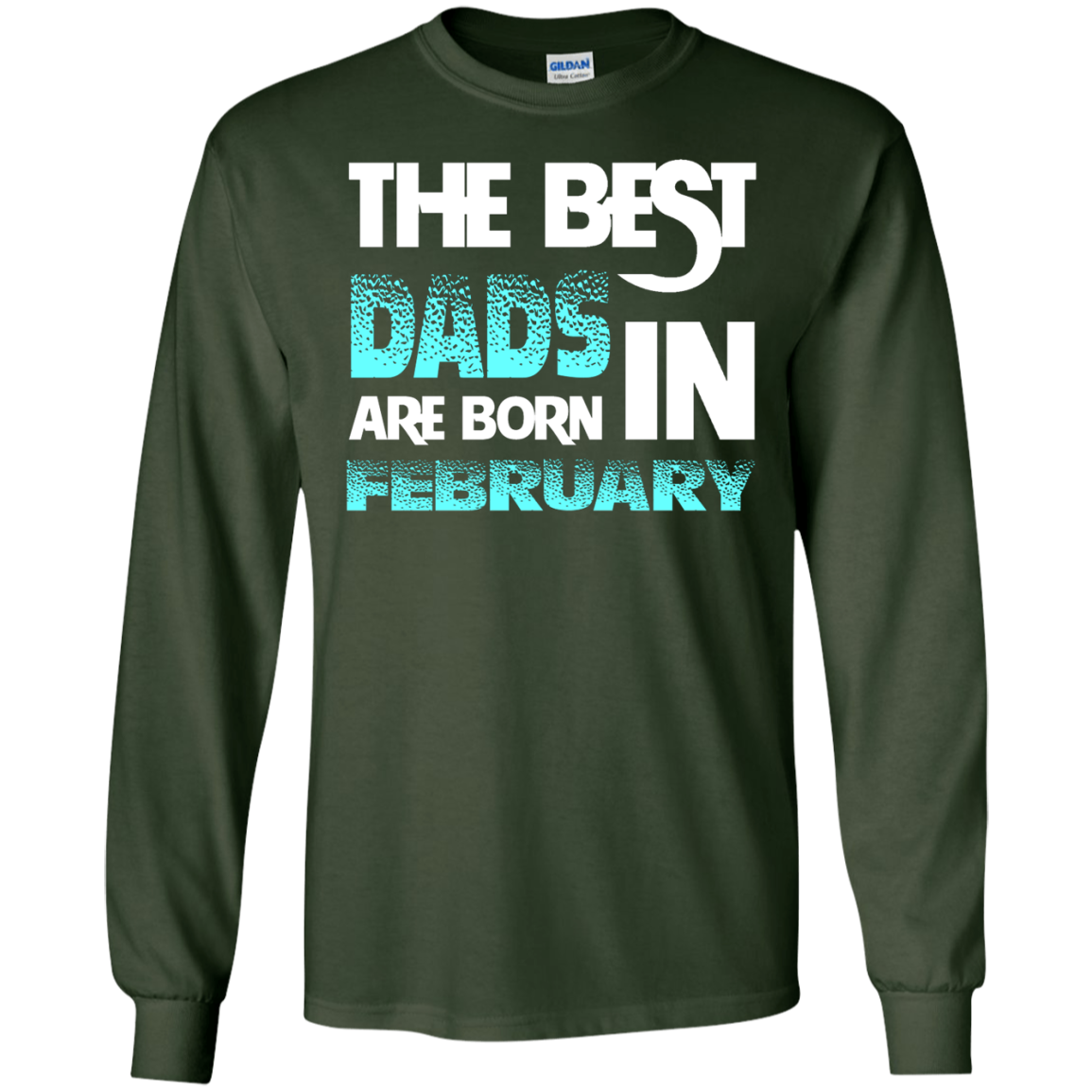 Daddy T-shirt The Best Dads Are Born In February Forest Green