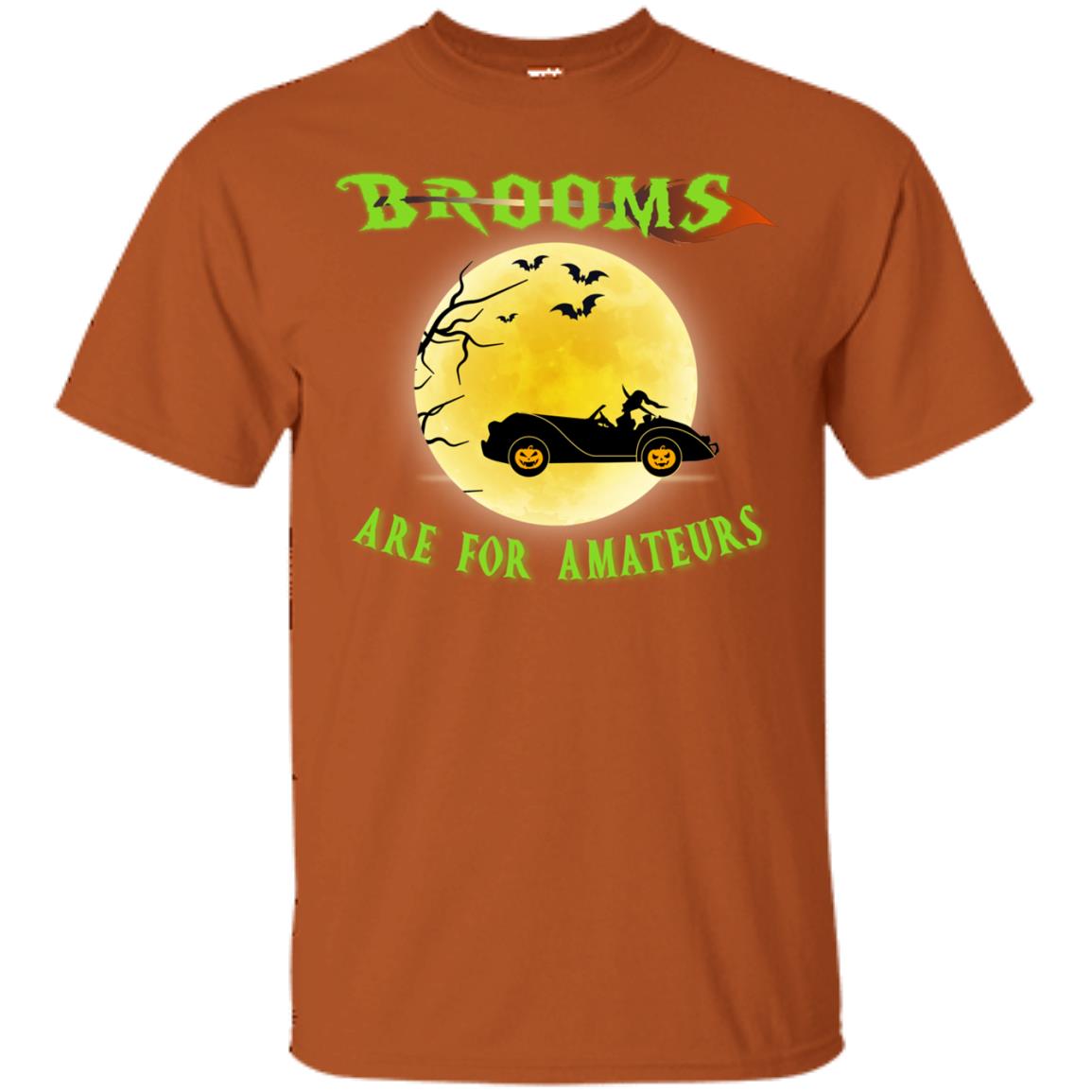 Brooms Are For Amateurs Witches Drive Car Funny Halloween Shirt Texas Orange