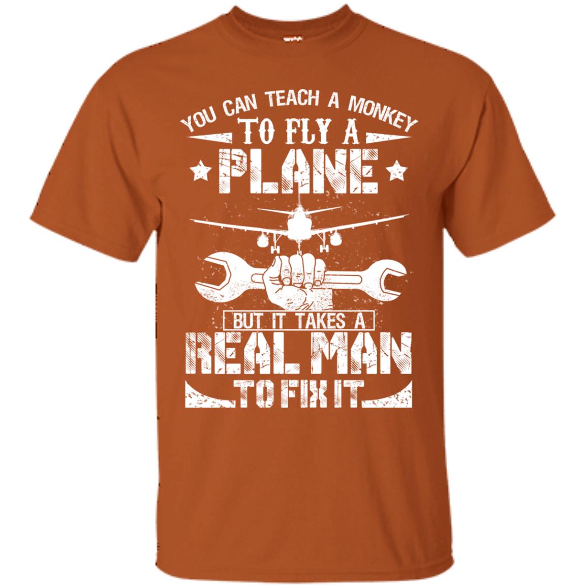 You Can Teach A Monkey To Fly A Plane But It Takes A Real Man To Fix It Shirt Texas Orange
