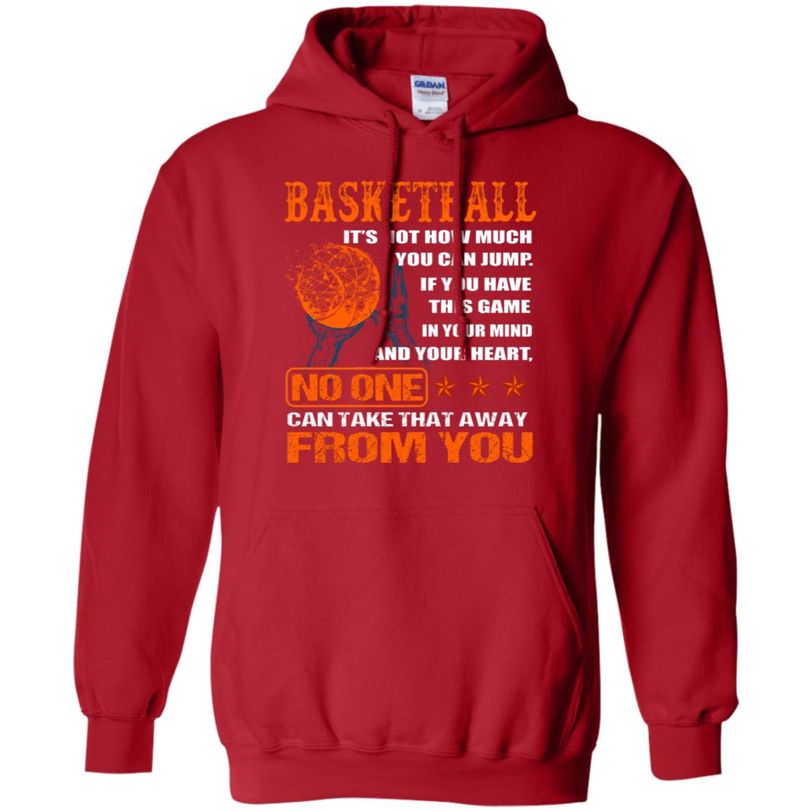 Basketball Its Not How Much You Can Jump No One Can Take That Away From You Red