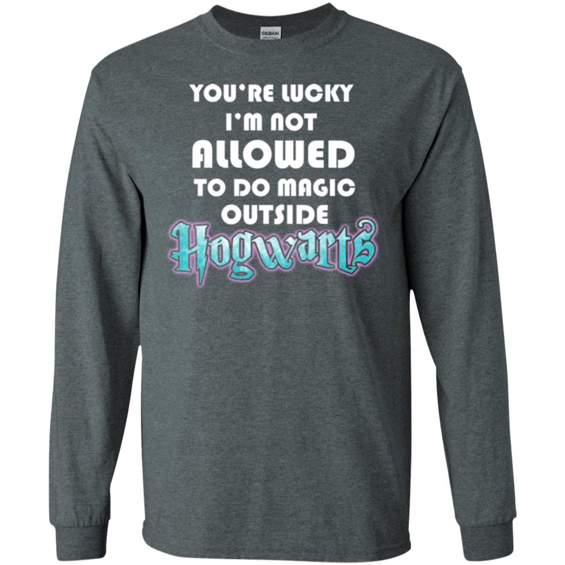 You_re Lucky I_m Not Allowed To Do Magic Outside Hogwarts Harry Potter Fan T-shirt Dark Heather