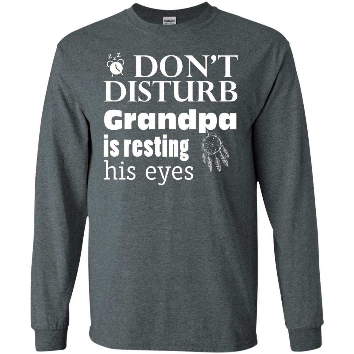 Don't Disturb Grandpa Is Resting His Eyes Funny Granddad Shirt Dark Heather