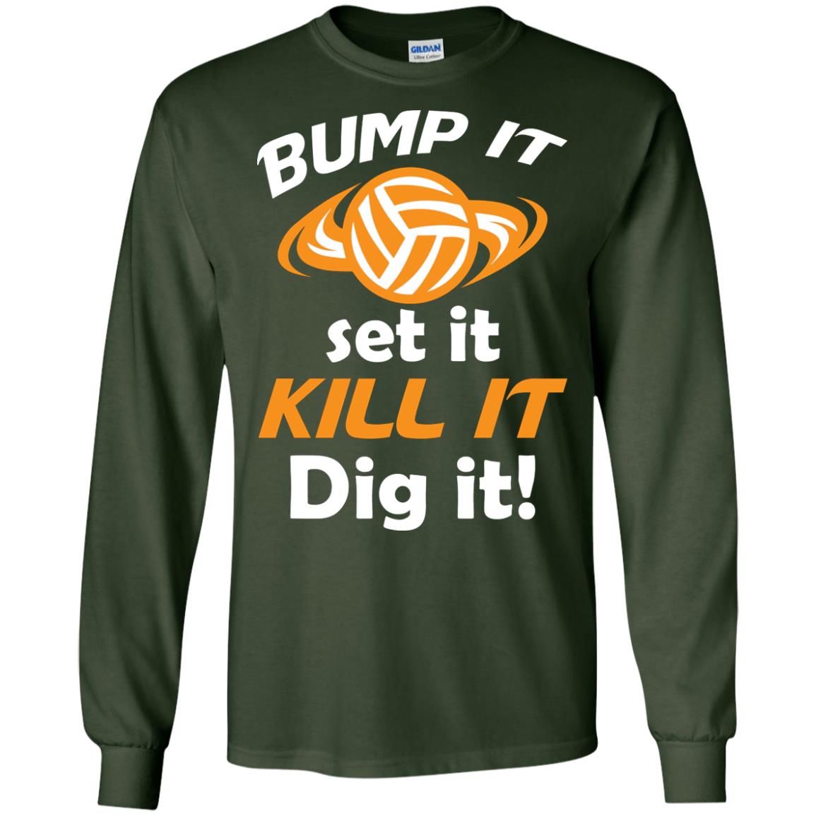 Bump It Set It Kill It Dig It Volleyball Lover T-shirt Forest Green
