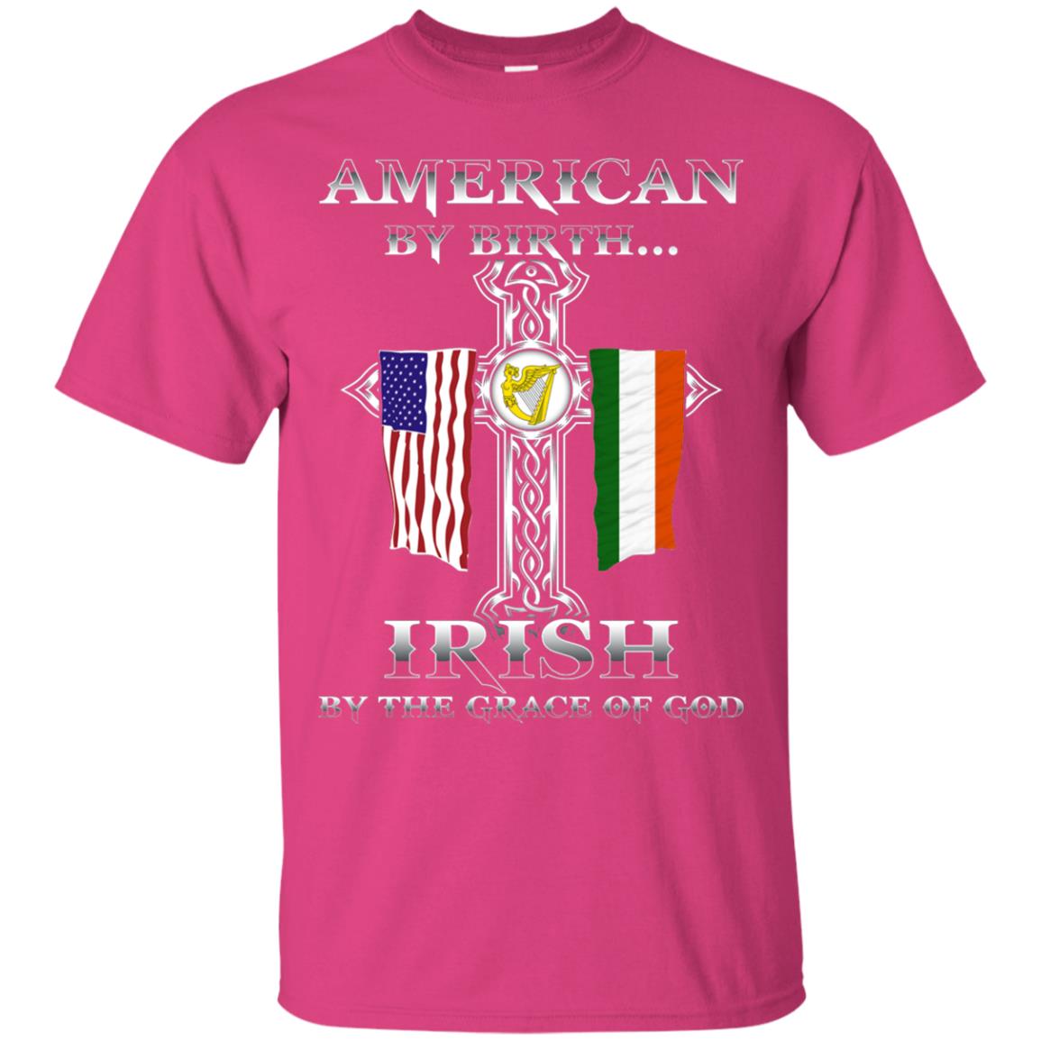 American By Birth Irish By The Grace Of God T-shirt Heliconia