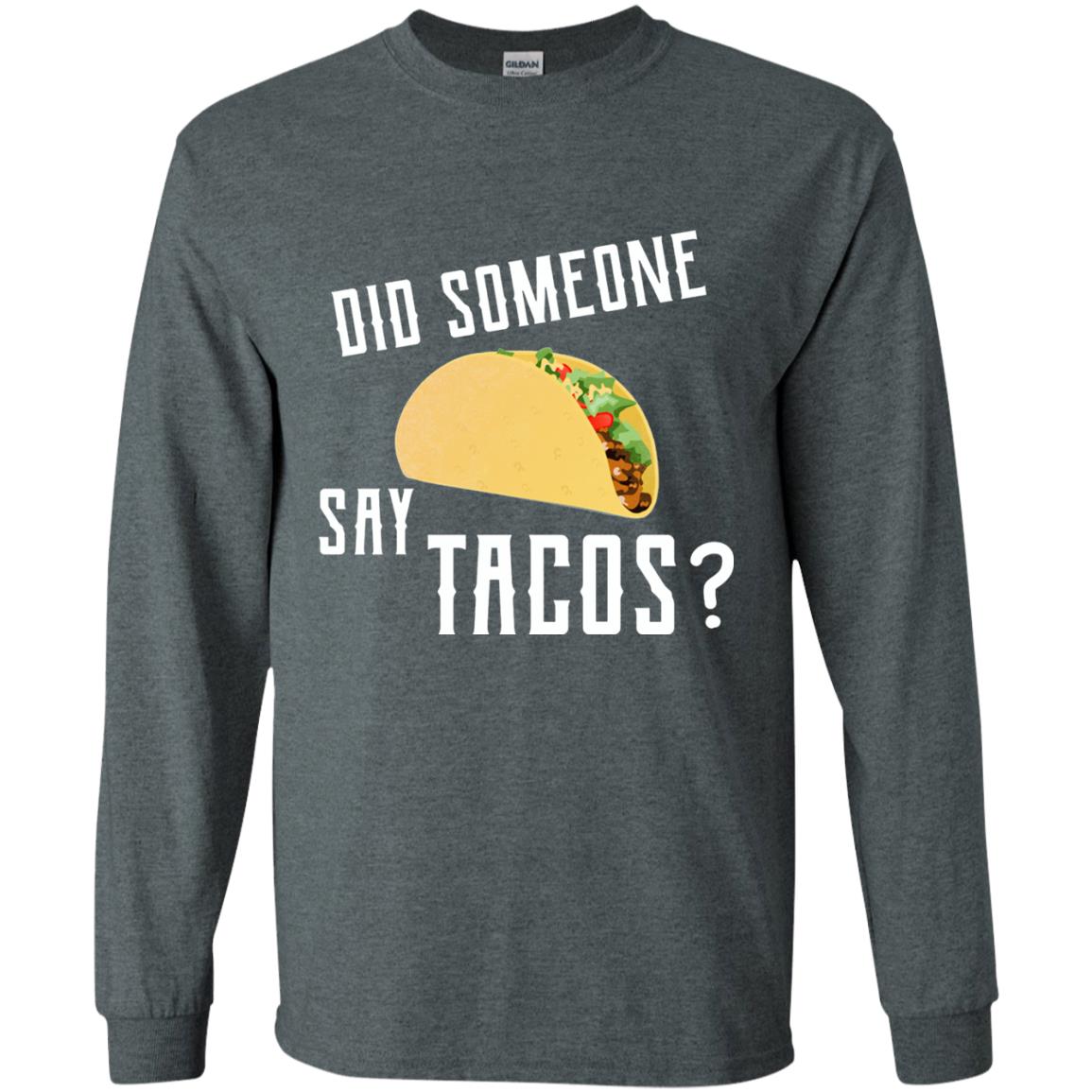 Did Someone Say Tacos Taco Lover T-shirt Dark Heather