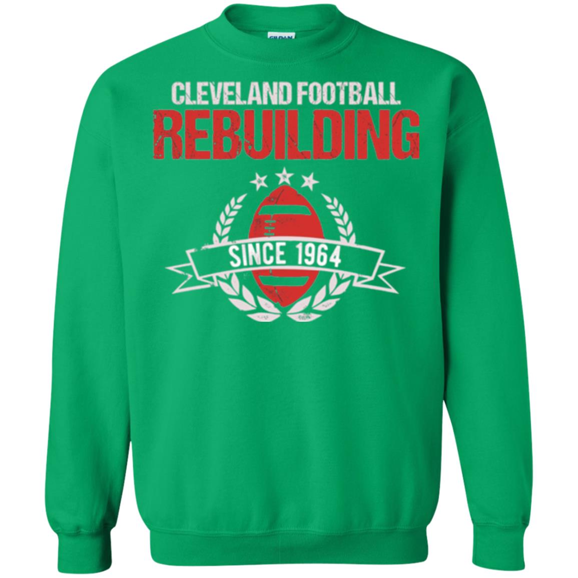Brithday T-shirt Cleveland Football Rebuilding Since 1964 Irish Green