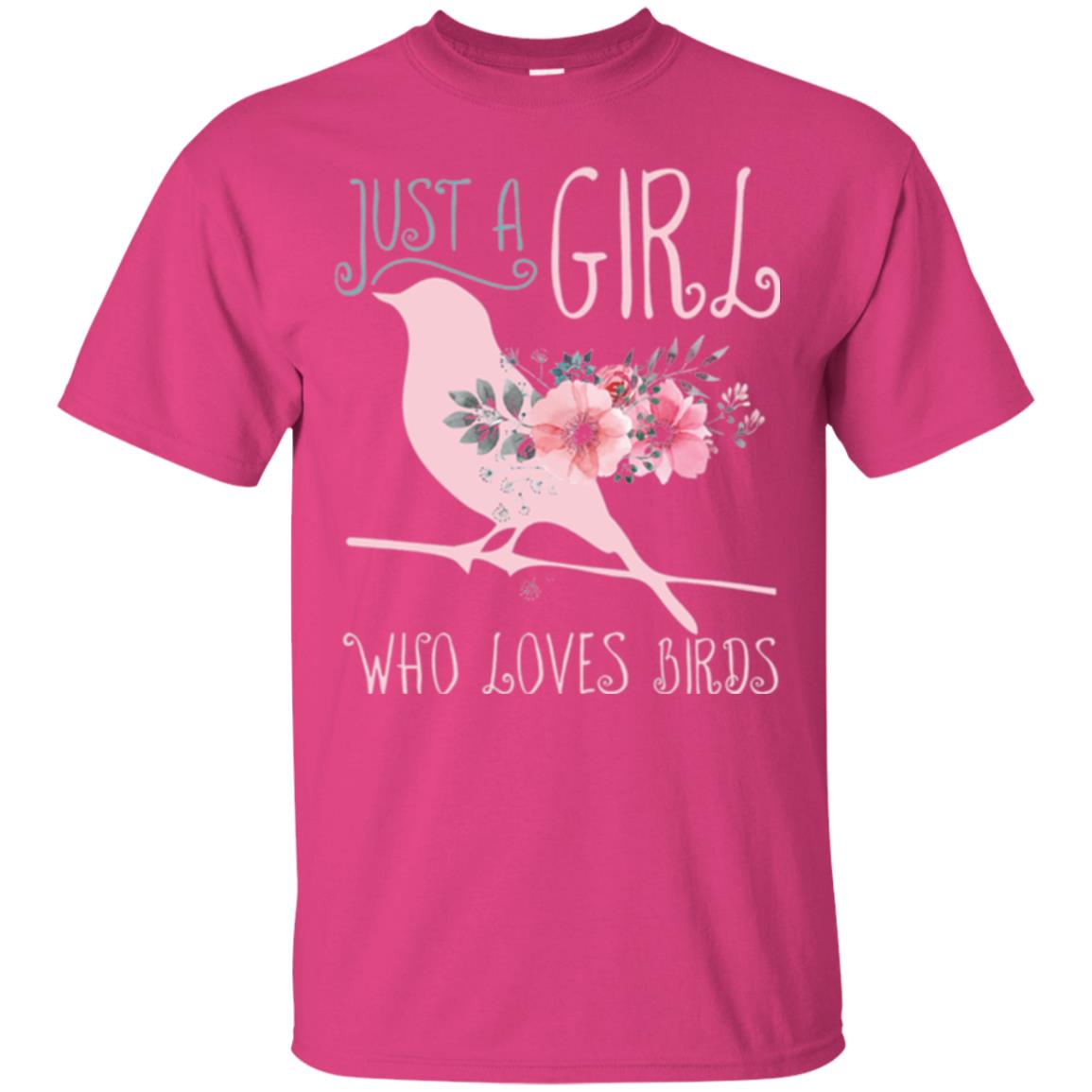 Just A Girl Who Loves Birds Bird Lover T-shirt Heliconia