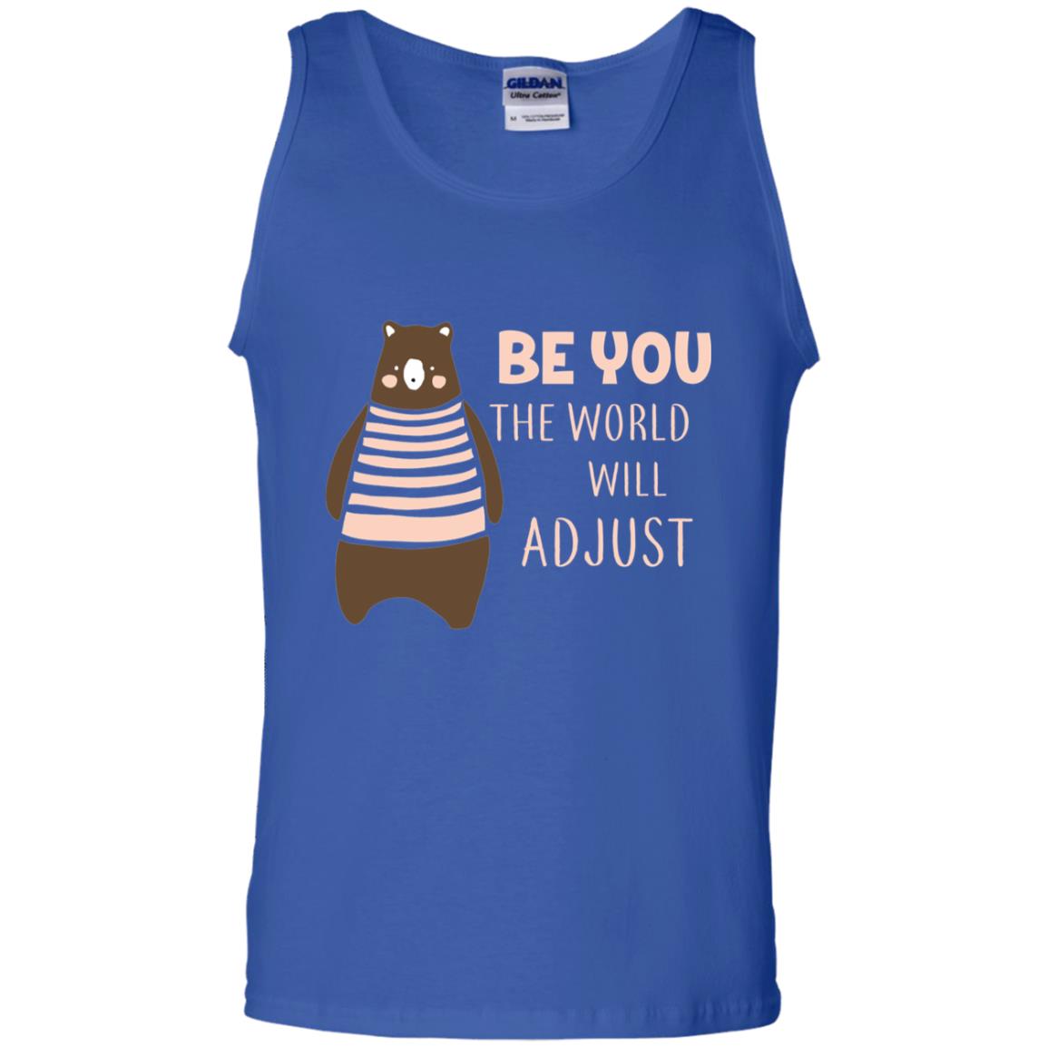 Be You The World Will Adjust Shirt Royal
