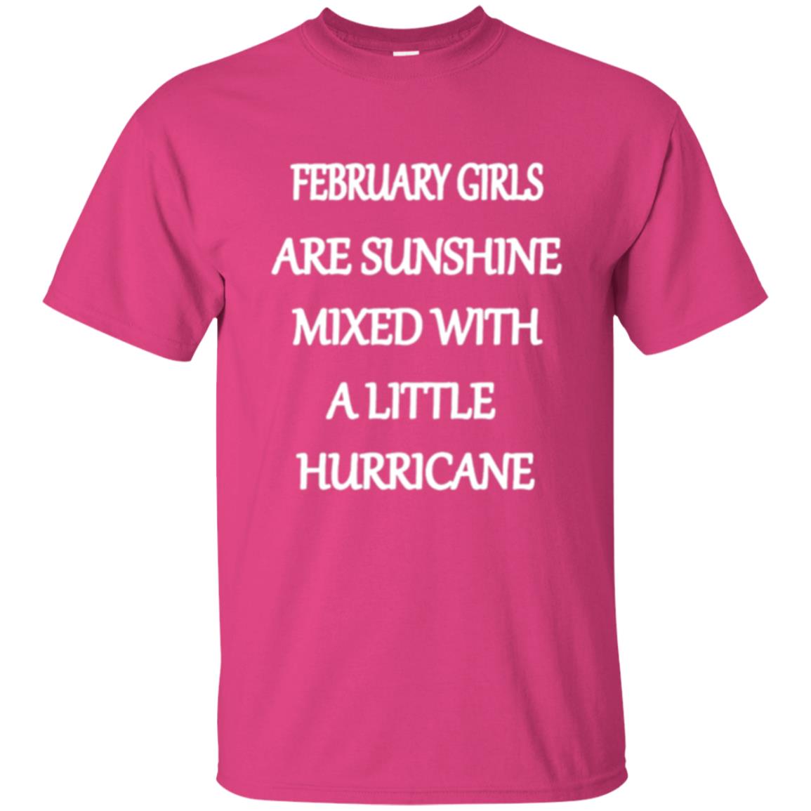 February Girls Are Sunshine Mixed With A Little Hurricane T-shirt Heliconia