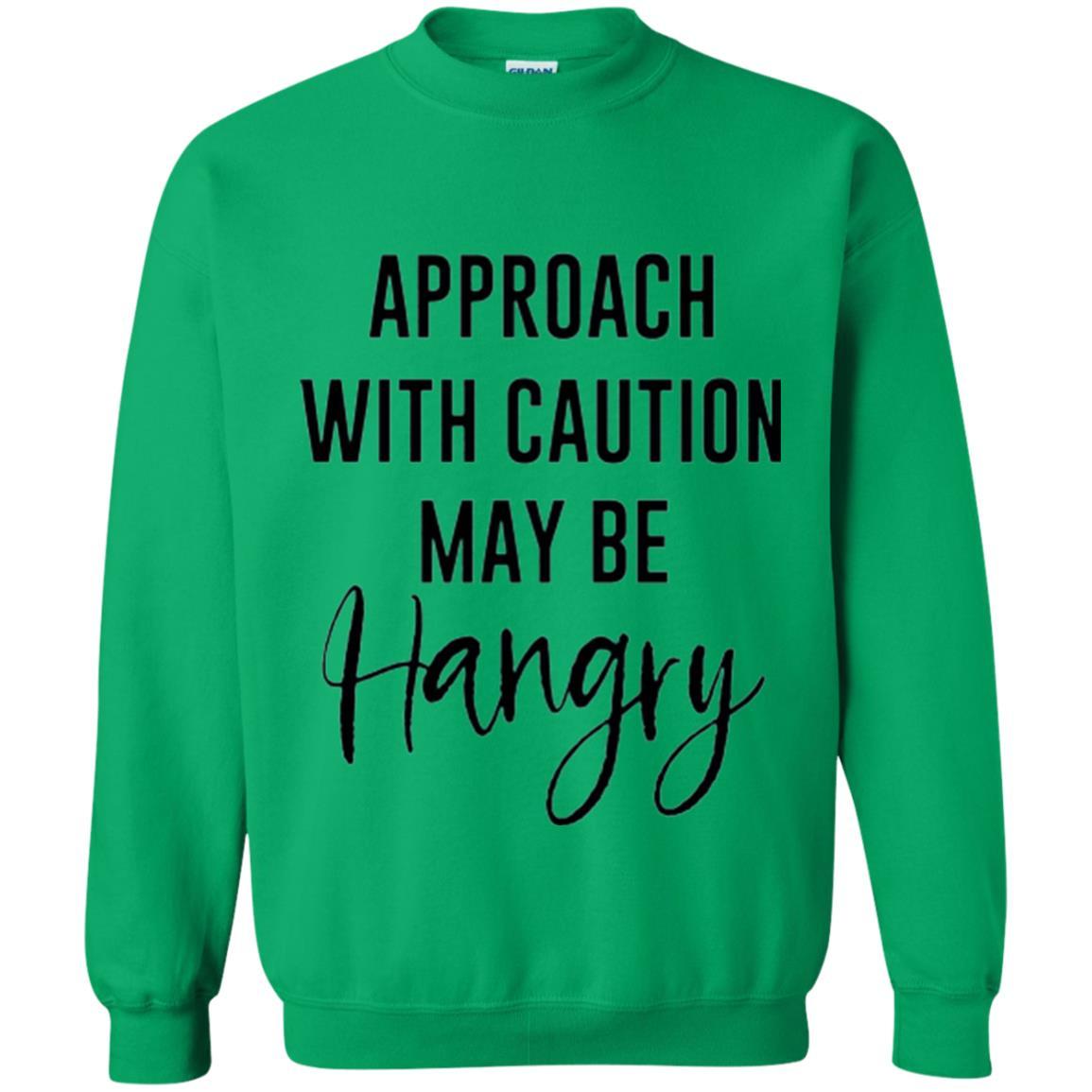 Approach With Caution Maybe Hangry T-shirt Irish Green