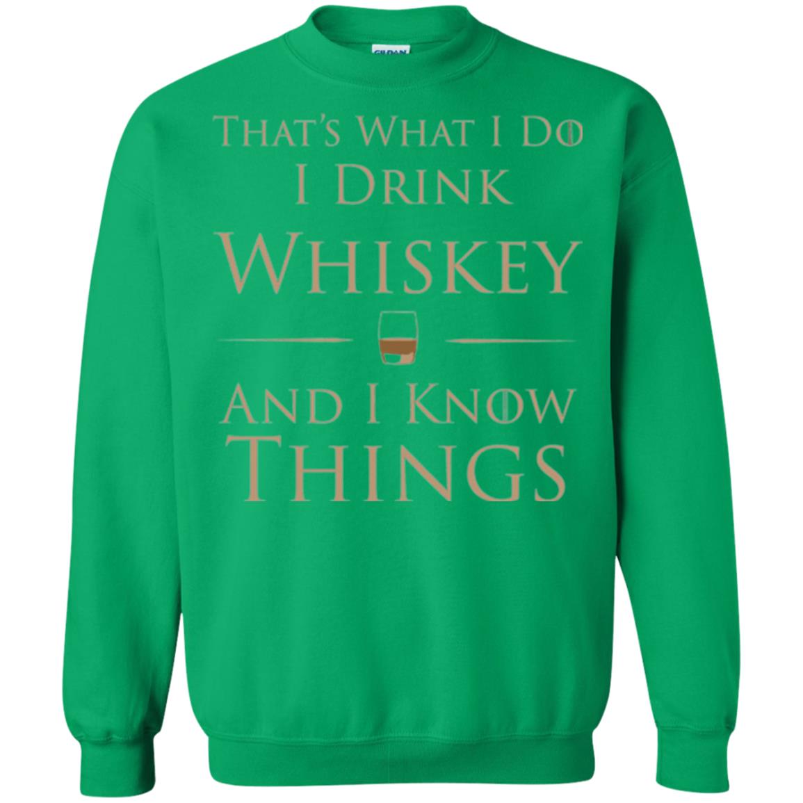 Wine Lovers T-shirt That_s What I Do I Drink Whiskey And I Know Things Irish Green