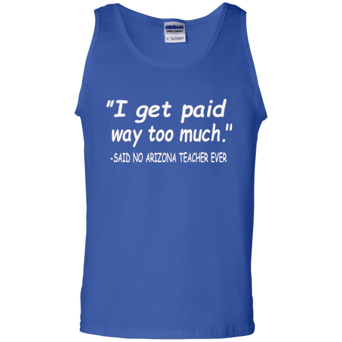 Arizona Teacher Shirt I Get Paid Way Too Much Shirt Royal
