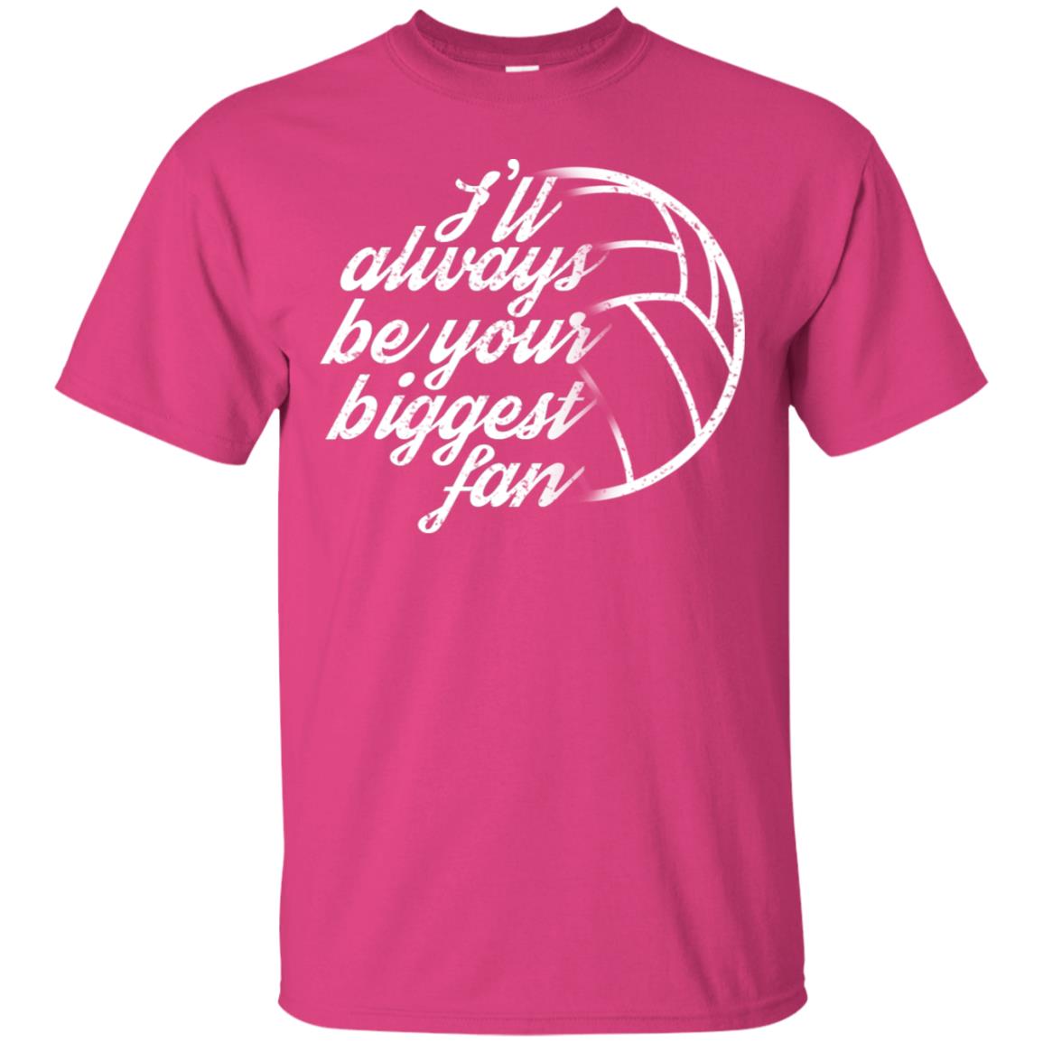 I'll Always Be Your Biggest Fan Volleyball Lovers Gift Shirt Heliconia