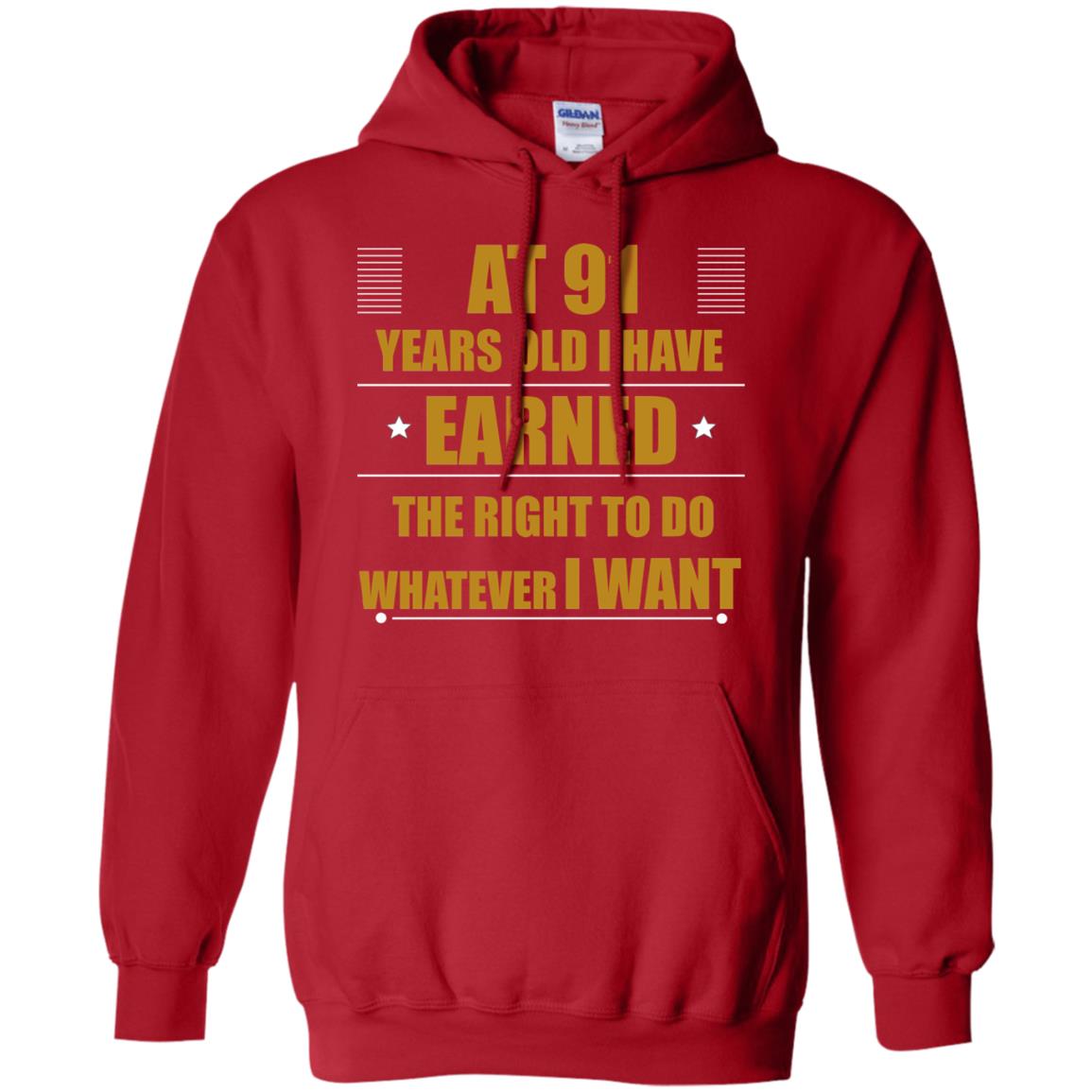 At 91 Years Old I Have Earned The Right To Do Whatever I Want Shirt Red